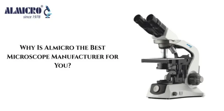 Why Is Almicro the Best Microscope Manufacturer for You?